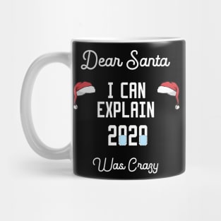 dear santa i can explain 2020 was crazy Mug